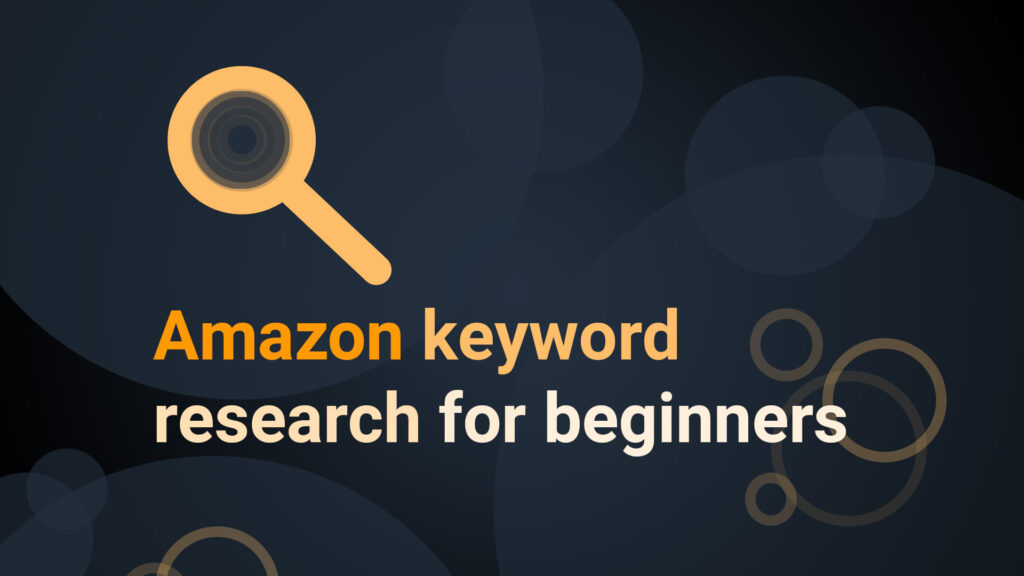 The Best Amazon Keywords for Your Products: How to Find Them